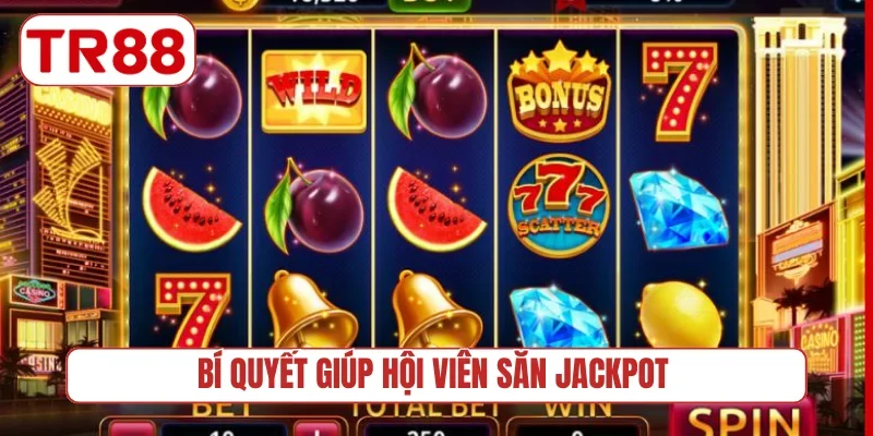 Bí quyết giúp hội viên săn Jackpot