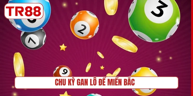 Chu kỳ gan Lô đề miền Bắc