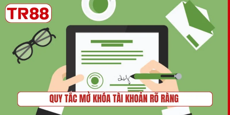 Quy tắc mở khóa tài khoản rõ ràng